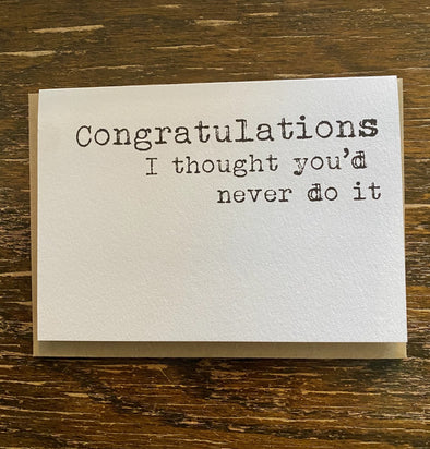 Card-Congratulations I Thought You'd Never Do It