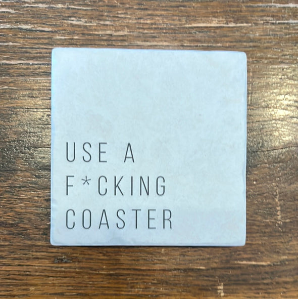 Coasters - Use a F*cking Coaster