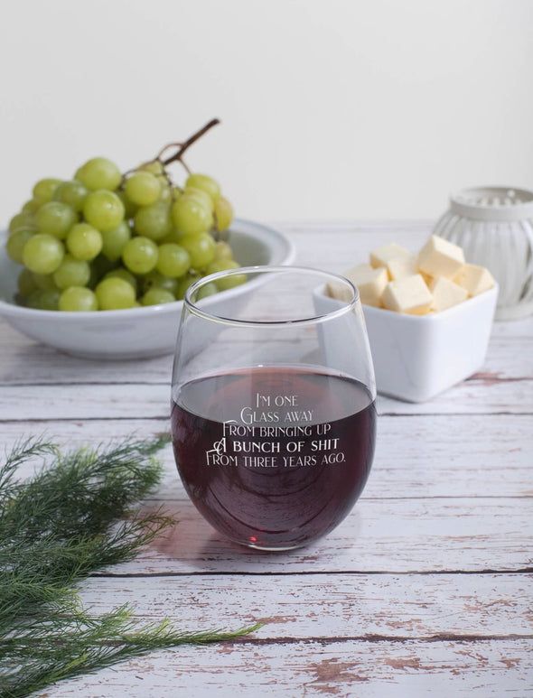 One Glass Away Wine Glass