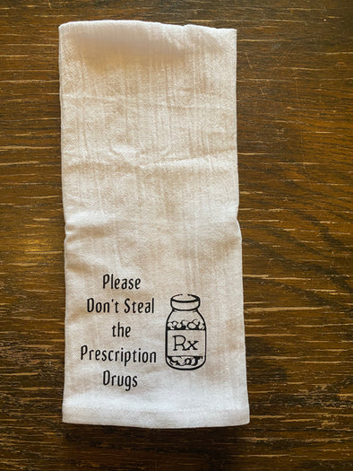 Tea-Towel- Please Don't Steal The Prescription Drugs