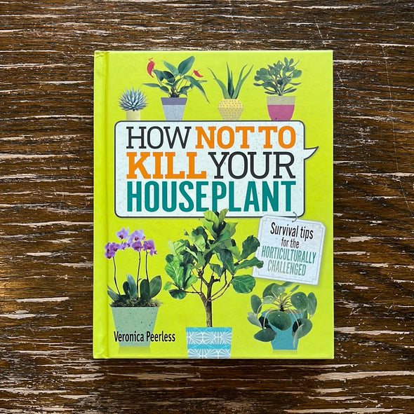 How Not To Kill Your Houseplant Book