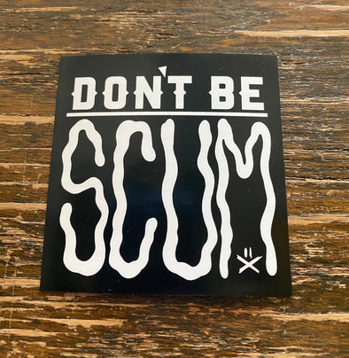Sticker- Don't Be A Scum